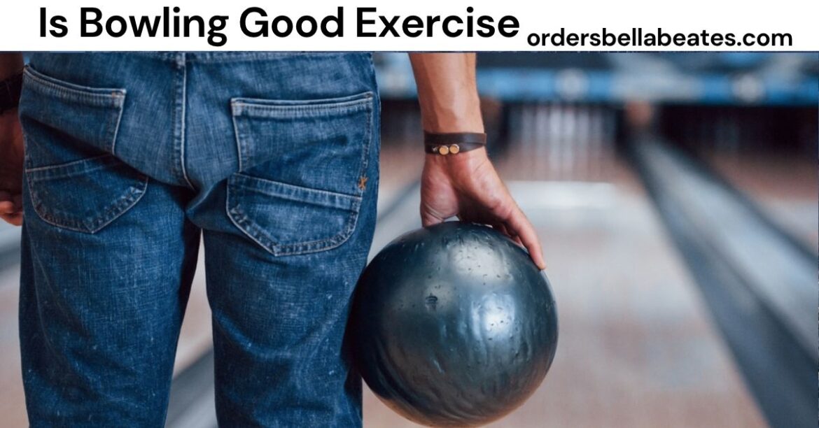Is Bowling Good Exercise