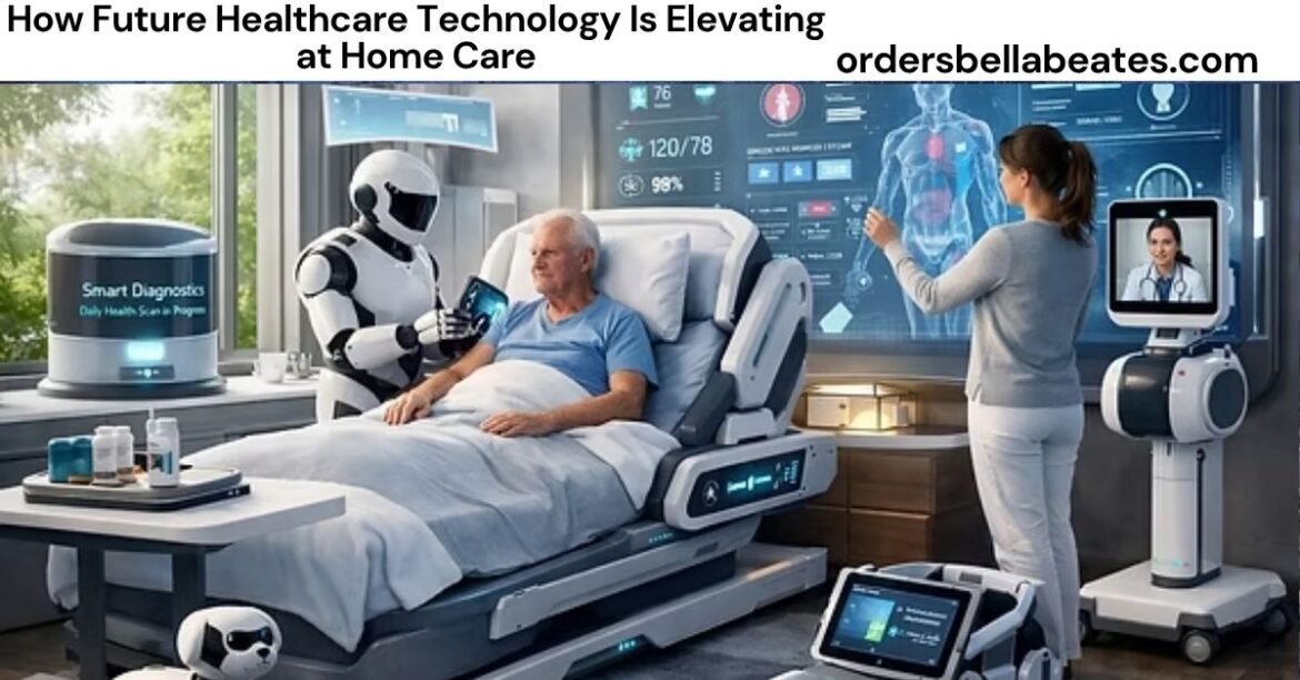 How Future Healthcare Technology Is Elevating at Home Care
